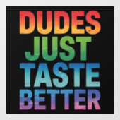 Dudes proeven gewoon beter Grappige Gay Pride LGBT Raamsticker (Vel)
