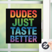 Dudes proeven gewoon beter Grappige Gay Pride LGBT Raamsticker (Huis)