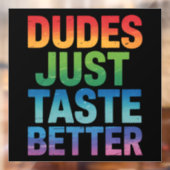 Dudes proeven gewoon beter Grappige Gay Pride LGBT Raamsticker (Vel 2)
