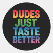 Dudes proeven gewoon beter Grappige Gay Pride LGBT Ronde Sticker (Voorkant)