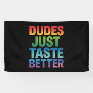 Dudes proeven gewoon beter Grappige Gay Pride LGBT Spandoek