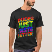 dudes proeven gewoon beter LGBTQ gay pride lesbien T-shirt