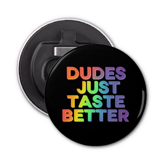 Dudes proeven gewoon betere regenboog Gay Pride LG Button Flesopener (Voorkant)