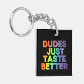 Dudes proeven gewoon betere regenboog Gay Pride LG Sleutelhanger (Voorkant Links)
