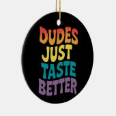 Dudes smaken gewoon beter Gay Pride Keramisch Ornament (Rechts)