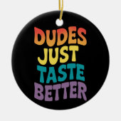 Dudes smaken gewoon beter Gay Pride Keramisch Ornament (Voorkant)