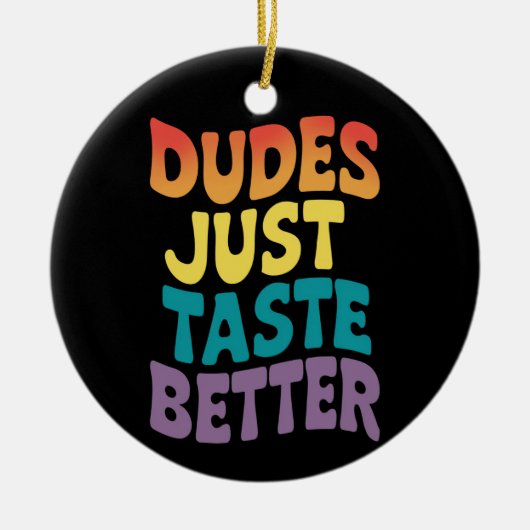 Dudes smaken gewoon beter Gay Pride Keramisch Ornament (Voorkant)