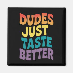 Dudes smaken gewoon beter Gay Pride  Magneet