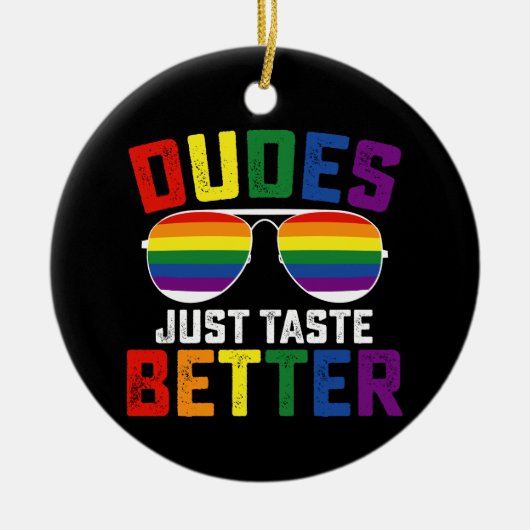 Dudes smaken gewoon beter grappige gay LGBT Pride Keramisch Ornament (Voorkant)