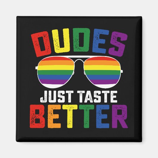 Dudes smaken gewoon beter grappige gay LGBT Pride Magneet (Voorkant)