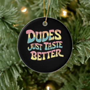 Dudes smaken gewoon beter LGBT Gay Pride Maand Keramisch Ornament