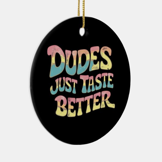 Dudes smaken gewoon beter LGBT Gay Pride Maand Keramisch Ornament (Rechts)