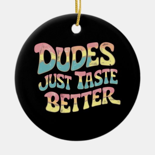 Dudes smaken gewoon beter LGBT Gay Pride Maand Keramisch Ornament (Voorkant)