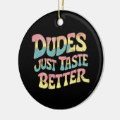 Dudes smaken gewoon beter LGBT Gay Pride Maand Keramisch Ornament (Links)