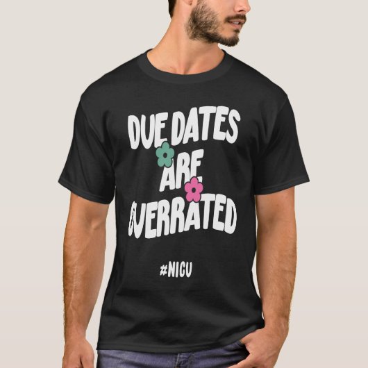 Due Dates Are Overrated 1 T-shirt (Voorkant)