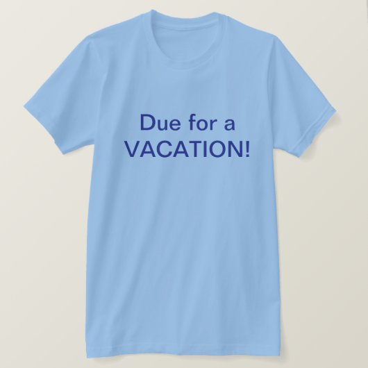 Due For Vacation T-Shirt (Design voorkant)
