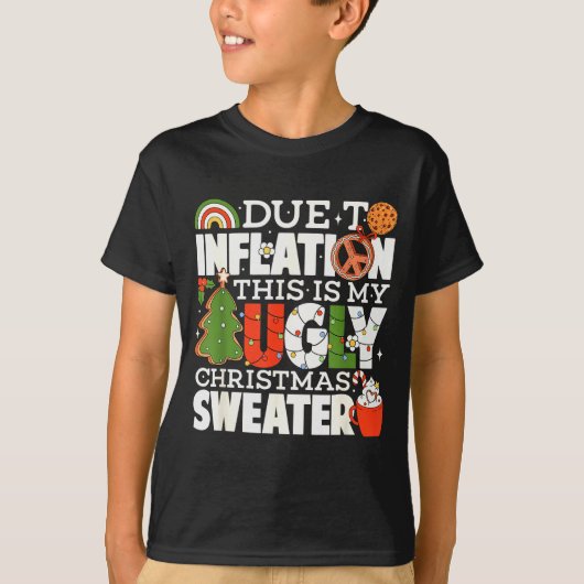 Due To Inflation Funny Christmas Ugly Sweater Wome T-shirt (Voorkant)