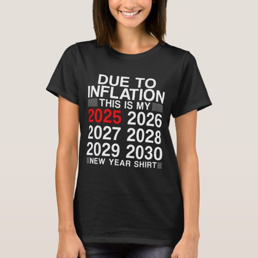 Due To Inflation Funny New Year 2026 Tee Men Women T-shirt (Voorkant)