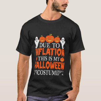Due to Inflation This is My Halloween Costume Fun T-shirt
