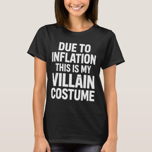 Due To Inflation This Is My Villain Costume Hallow T-shirt (Voorkant)