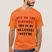 Due to the Economy, This is My Halloween Costume T-shirt (Voorkant)