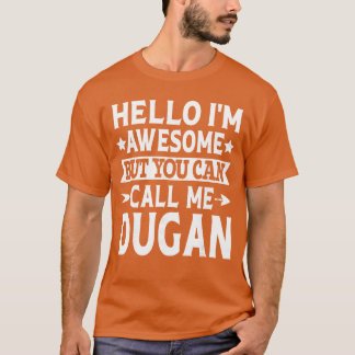 Dugan Surname Call Me Dugan Familyeam Last Name Du T-shirt