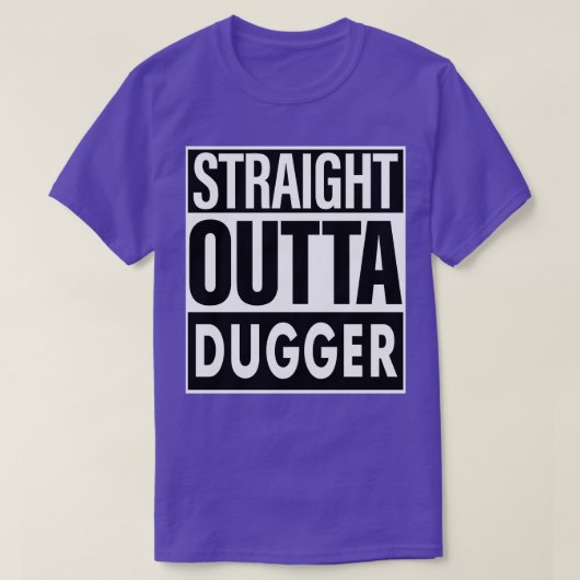 Dugger naam Straight Out Dugger T-shirt (Design voorkant)