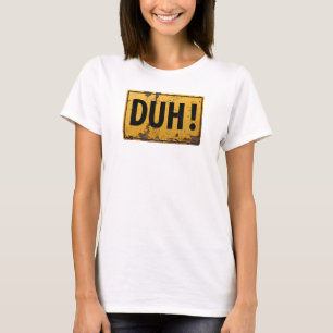 DUH! - Funny Metal Danger Attentie Joke Sign T-shirt