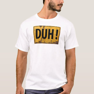 DUH! - Funny Metal Danger Attentie Joke Sign T-shirt