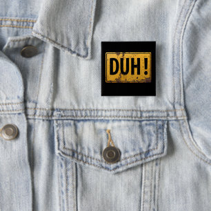 DUH! - Funny Metal Danger Attentie Joke Sign Vierkante Button 5,1 Cm