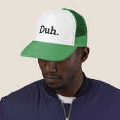 Duh meme trucker hat with funny quote pet (In situ)