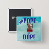 Duh Pope is Dope Button (Voorkant /achterkant)