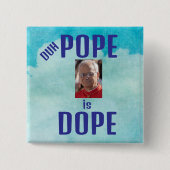 Duh Pope is Dope Button (Voorkant)