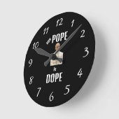 Duh Pope is Dope Clock Ronde Klok (Hoek)