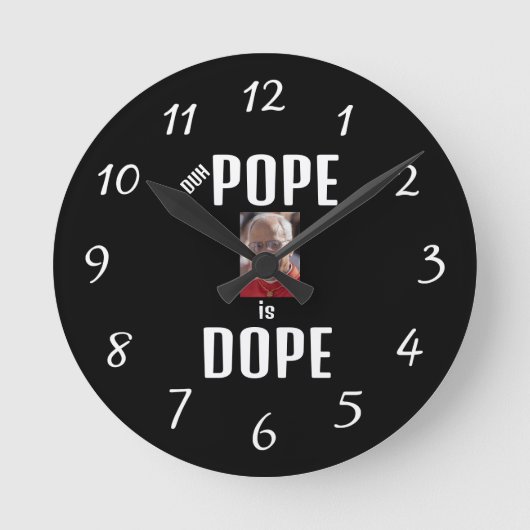 Duh Pope is Dope Clock Ronde Klok (Voorkant)