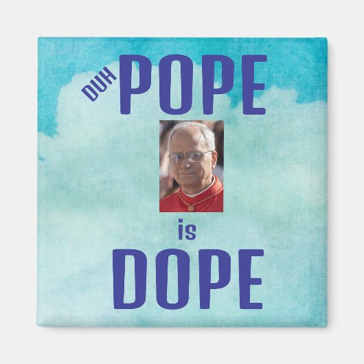 Duh Pope is Dope Magnet (Voorkant)