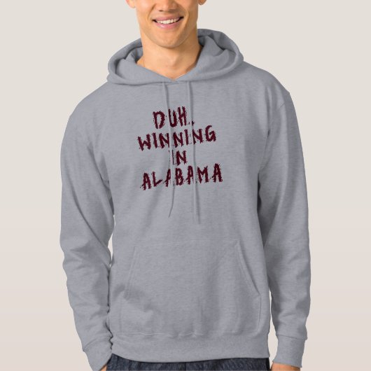 Duh, Winning in Alabama Hoodie (Voorkant)