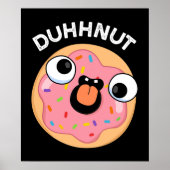 Duhh-nut Funny Gekke Donut Pun Dark BG Poster (Voorkant)