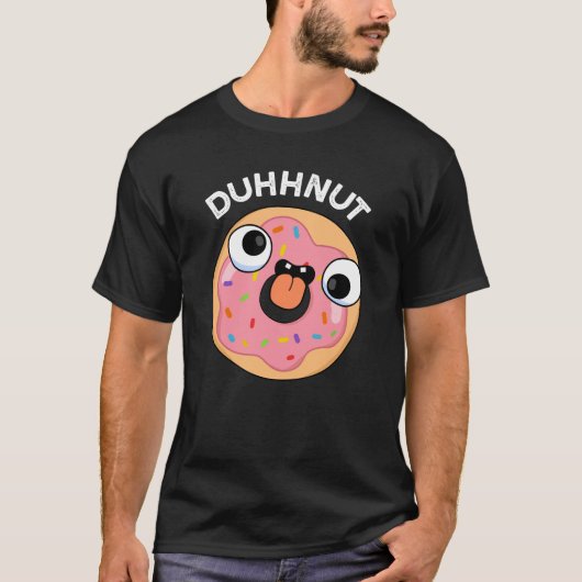 Duhh-nut Funny Gekke Donut Pun Dark BG T-shirt (Voorkant)