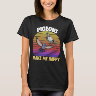 Duif Maakt Mij Gelukkig Vrouwen Liefde Duif Huisdi T-shirt