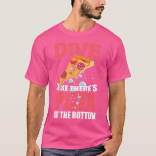 Duik alsof er pizza aan de onderkant is Grappig du T-shirt
