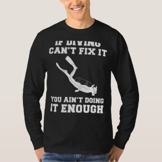 Duik in de lach: als duiken het niet kan repareren t-shirt