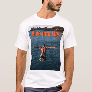 Duik in het leven - Omarm het avontuur ! T-shirt