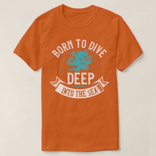 Duiken geboren om diep in het Zee te duiken T-shirt (Design voorkant)