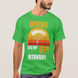 duiken in mijn 61e verjaardag Skydivi T-shirt