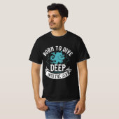 Duiken Tshirt Design geboren om diep in de zee te (Voorkant volledig)