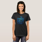 Duikers doen het Dieper Duiken Duiken Gratis T-shirt (Voorkant volledig)