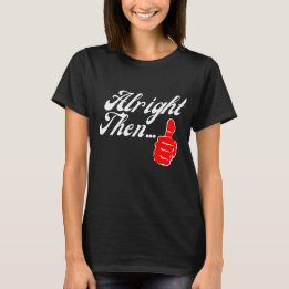 Duimen omhoog Goed dan... T-shirt