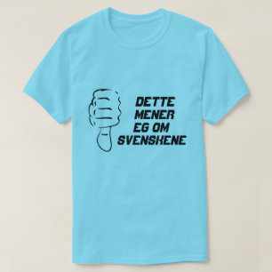 Duimen omlaag Dit bedoel ik met de Zweden T-shirt