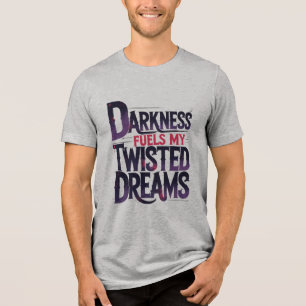 Duisternis voedt mijn verdraaide dromen Tri-Blend shirt